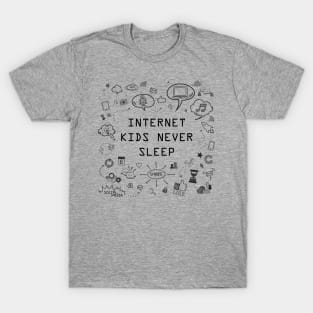 Internet kids never sleep, funny geek and nerd T-Shirt